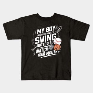 My Boy Might Not Always Swing But I Do So Watch Your Mouth Kids T-Shirt